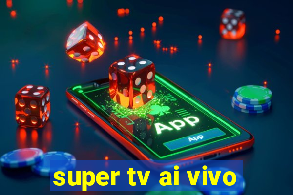 super tv ai vivo